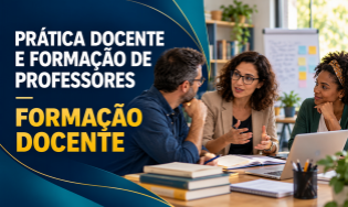 PRÁTICA DOCENTE E FORMAÇÃO DE PROFESSORES - FORMAÇÃO DOCENTE - Curso de Extensão.