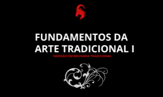 FUNDAMENTOS DA ARTE TRADICIONAL  I- Imersão em Bruxaria Tradicional