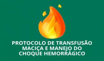 Protocolo de transfusão maciça e manejo do choque hemorrágico.