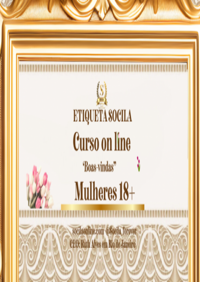 'BOAS-VINDAS À ETIQUETA SOCILA'. Curso inicial. Para mulheres 18 + On line