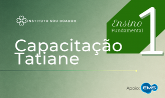 Capacitação Tatiane: FUNDAMENTAL 1 - Doação de órgãos e tecidos nas escolas
