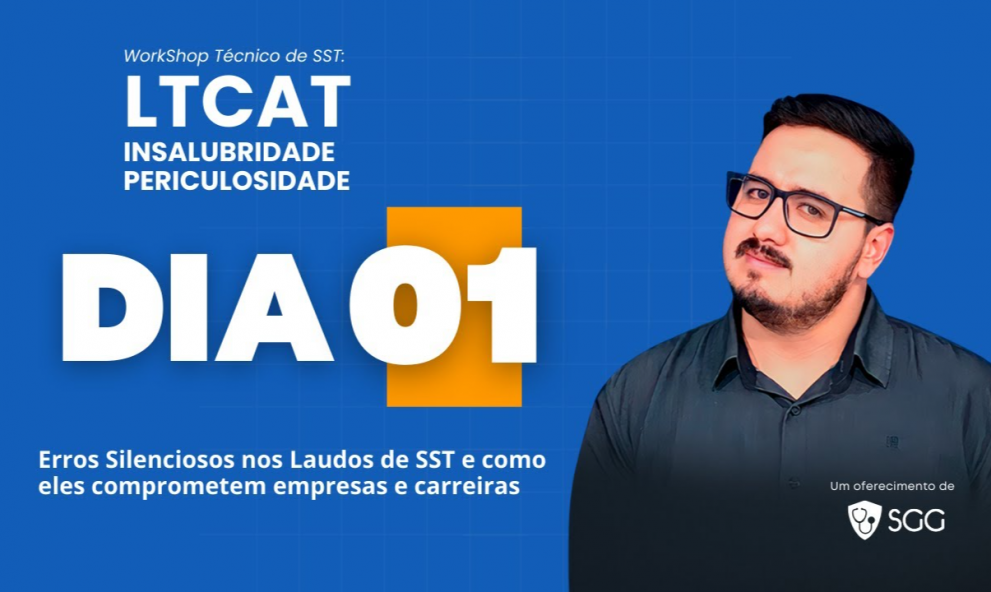 Workshop Técnico de SST: LTCAT Insalubridade e& Periculosidade