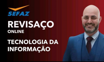 ONLINE-SEFAZ - GO - AULÃO DE TECNOLOGIA DA INFORMAÇÃO