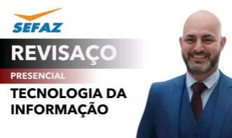 PRESENCIAL – AULÃO SEFAZ- GO - TEC. INFORMAÇÃO