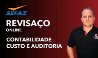 ONLINE-SEFAZ - GO - AULÃO DE CONTABILIDADE CUSTO E AUDITORIA