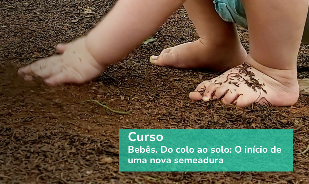 Bebês. Do colo ao solo: O inÍcio de uma nova semeadura - EM BREVE