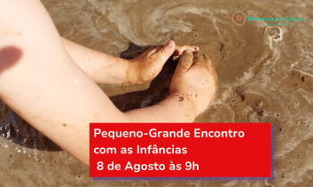 Pequeno-Grande Encontro com as Infâncias - 08/08