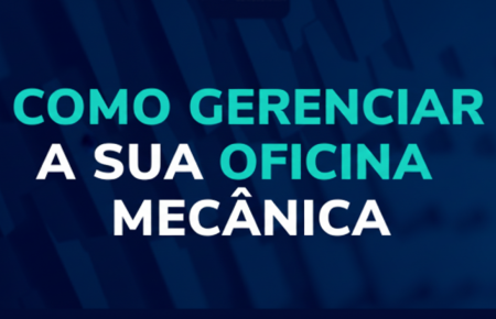 COMO GERENCIAR SUA OFICINA MECÂNICA