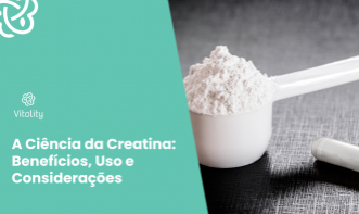 A Ciência da Creatina: Benefícios, Uso e Considerações