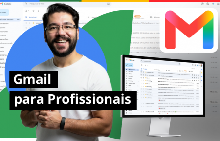Gmail para Profissionais: Organize seu e-mail em minutos